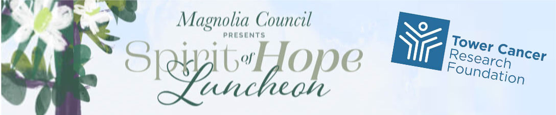 Tower Cancer Research Foundation's Magnolia Council presents the Spirit of Hope Luncheon 2026